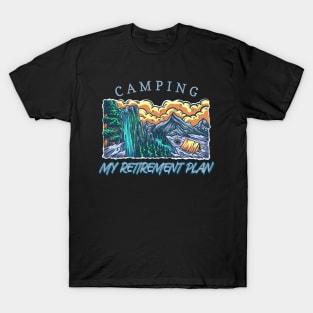 Camping is my retirement plan T-Shirt